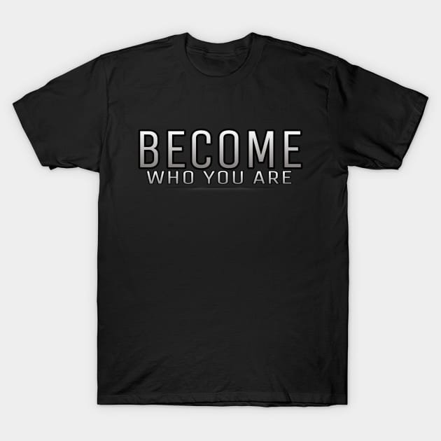 Become who you are by kuh T-Shirt by joes